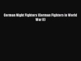 [Read Book] German Night Fighters (German Fighters in World War II)  EBook