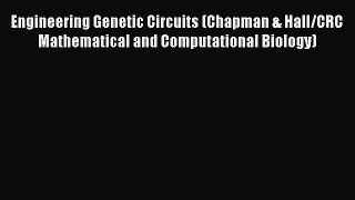 [Read Book] Engineering Genetic Circuits (Chapman & Hall/CRC Mathematical and Computational