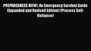 Book PREPAREDNESS NOW!: An Emergency Survival Guide (Expanded and Revised Edition) (Process
