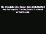 Book The Ultimate Survival Manual: Basic Skills That Will Help You Stay Alive (Survival Survival