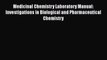 [Read Book] Medicinal Chemistry Laboratory Manual: Investigations in Biological and Pharmaceutical