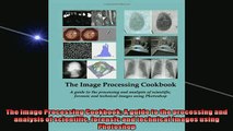 READ book  The Image Processing Cookbook A guide to the processing and analysis of scientific  DOWNLOAD ONLINE