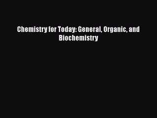 [Read Book] Chemistry for Today: General Organic and Biochemistry  EBook