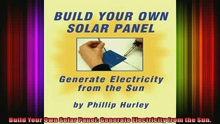 FAVORIT BOOK   Build Your Own Solar Panel Generate Electricity from the Sun  FREE BOOOK ONLINE