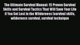 Book The Ultimate Survival Manual: 15 Proven Survival Skills and Survival Tactics That Will