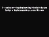 [Read Book] Tissue Engineering: Engineering Principles for the Design of Replacement Organs