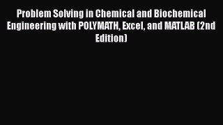 [Read Book] Problem Solving in Chemical and Biochemical Engineering with POLYMATH Excel and