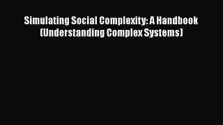 [Read Book] Simulating Social Complexity: A Handbook (Understanding Complex Systems)  EBook