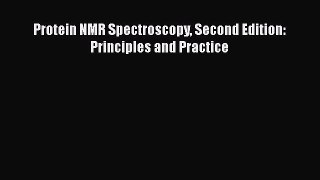 [Read Book] Protein NMR Spectroscopy Second Edition: Principles and Practice  EBook