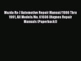 [Read Book] Mazda Rx-7 Automotive Repair Manual/1986 Thru 1991 All Models/No. 61036 (Haynes