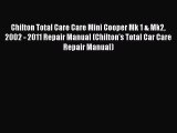 [Read Book] Chilton Total Care Care Mini Cooper Mk 1 & Mk2 2002 - 2011 Repair Manual (Chilton's