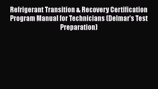 [Read Book] Refrigerant Transition & Recovery Certification Program Manual for Technicians