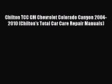 [Read Book] Chilton TCC GM Chevrolet Colorado Canyon 2004-2010 (Chilton's Total Car Care Repair
