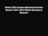 [Read Book] Chilton 2005 European Mechanical Service Manual: (2001-2005) (Chilton Mechanical