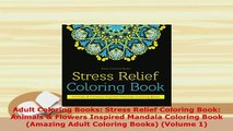 PDF  Adult Coloring Books Stress Relief Coloring Book Animals  Flowers Inspired Mandala Read Online