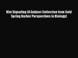 [Read Book] Wnt Signaling (A Subject Collection from Cold Spring Harbor Perspectives in Biology)