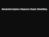 [Read Book] Automotive Engines: Diagnosis Repair Rebuilding  EBook