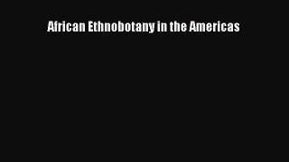 [Read Book] African Ethnobotany in the Americas  EBook