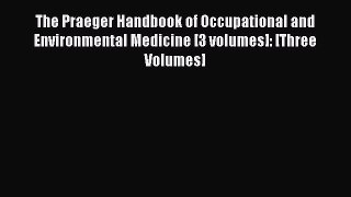 [Read Book] The Praeger Handbook of Occupational and Environmental Medicine [3 volumes]: [Three
