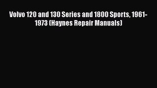[Read Book] Volvo 120 and 130 Series and 1800 Sports 1961-1973 (Haynes Repair Manuals)  Read