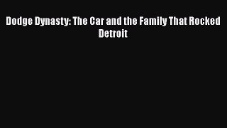 [Read Book] Dodge Dynasty: The Car and the Family That Rocked Detroit  EBook