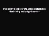 [Read Book] Probability Models for DNA Sequence Evolution (Probability and Its Applications)