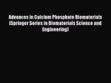 [Read Book] Advances in Calcium Phosphate Biomaterials (Springer Series in Biomaterials Science