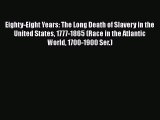 [Read book] Eighty-Eight Years: The Long Death of Slavery in the United States 1777-1865 (Race