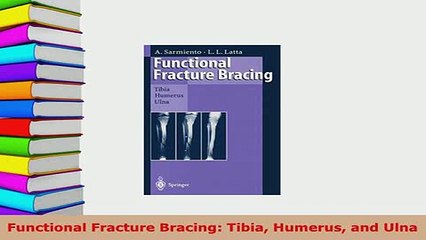 Download  Functional Fracture Bracing Tibia Humerus and Ulna Ebook