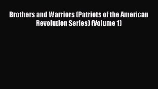 Download Brothers and Warriors (Patriots of the American Revolution Series) (Volume 1) Free