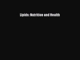 [Read Book] Lipids: Nutrition and Health  EBook