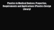 [Read Book] Plastics in Medical Devices: Properties Requirements and Applications (Plastics