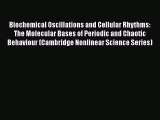 [Read Book] Biochemical Oscillations and Cellular Rhythms: The Molecular Bases of Periodic