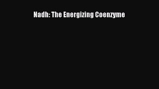 [Read Book] Nadh: The Energizing Coenzyme  EBook