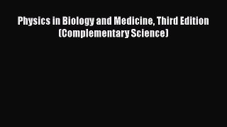 [Read Book] Physics in Biology and Medicine Third Edition (Complementary Science)  EBook