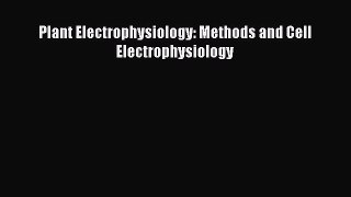 [Read Book] Plant Electrophysiology: Methods and Cell Electrophysiology Free PDF