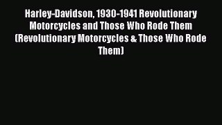 [Read Book] Harley-Davidson 1930-1941 Revolutionary Motorcycles and Those Who Rode Them (Revolutionary