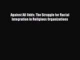 [Read book] Against All Odds: The Struggle for Racial Integration in Religious Organizations