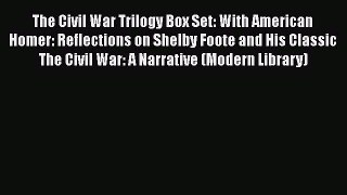 [Read book] The Civil War Trilogy Box Set: With American Homer: Reflections on Shelby Foote