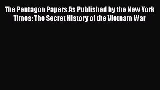 [Read book] The Pentagon Papers As Published by the New York Times: The Secret History of the