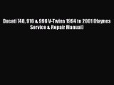 [Read Book] Ducati 748 916 & 996 V-Twins 1994 to 2001 (Haynes Service & Repair Manual)  Read