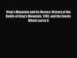 [Read book] King's Mountain and Its Heroes: History of the Battle of King's Mountain 1780 and