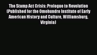 [Read book] The Stamp Act Crisis: Prologue to Revolution (Published for the Omohundro Institute