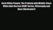 [Read book] Good White People: The Problem with Middle-Class White Anti-Racism (SUNY Series