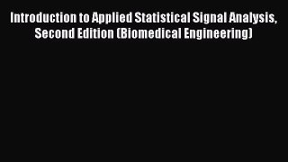 [Read Book] Introduction to Applied Statistical Signal Analysis Second Edition (Biomedical