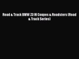 [Read Book] Road & Track BMW Z3 M Coupes & Roadsters (Road & Track Series)  EBook