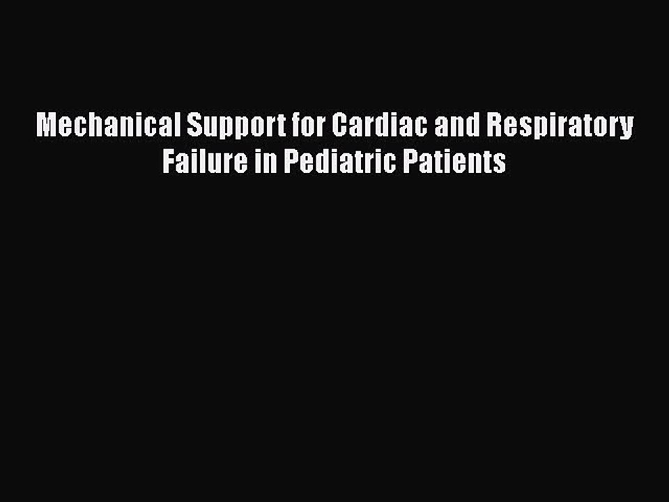 [Read Book] Mechanical Support for Cardiac and Respiratory Failure in Pediatric Patients Free