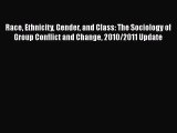 [Read book] Race Ethnicity Gender and Class: The Sociology of Group Conflict and Change 2010/2011