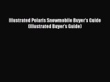 [Read Book] Illustrated Polaris Snowmobile Buyer's Guide (Illustrated Buyer's Guide)  Read