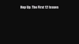 [Read Book] Hop Up: The First 12 Issues  EBook